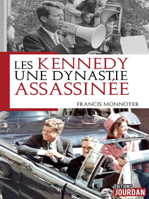 Title details for Les Kennedy, une dynastie assassinée by Francis Monnoyeur - Available